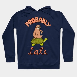 Probably Late Hoodie